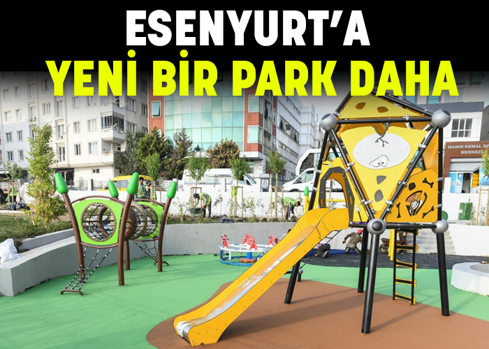 Esenyurt’a yeni bir park daha