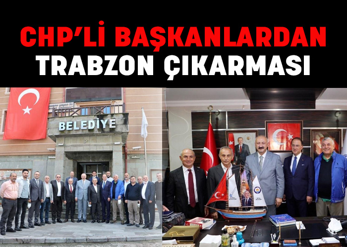 CHP'li başkanlardan Trabzon çıkarması